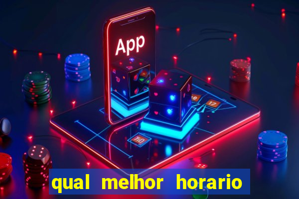 qual melhor horario para ganhar dinheiro no fortune tiger